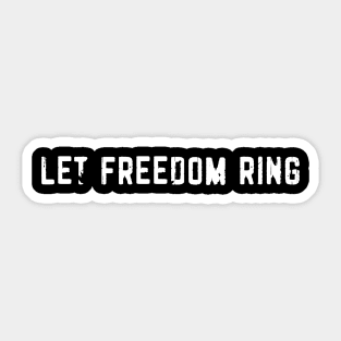 lets freedom ring Sticker